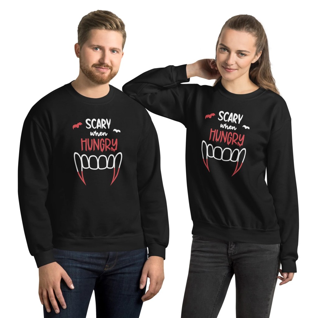 Scary when hungry vampire halloween sweatshirt